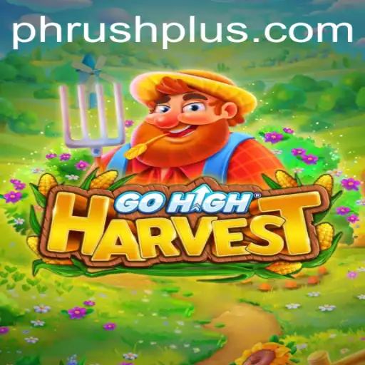 Exploring GoHighHarvest: An Innovative Gaming Experience Featuring PH Rush